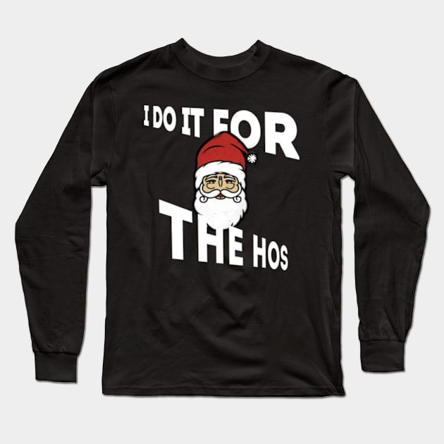 I Do It For The Hos Long Sleeve T-Shirt by TshirtMA